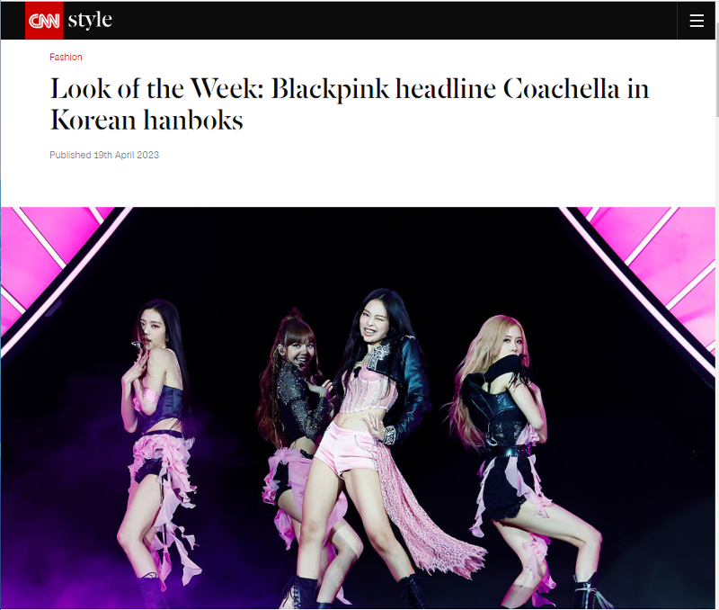 19 апреля (по местному времени) CNN выпустил статью, посвященную группе BLACKPINK, которая 15 апреля выступала в ханбоках (корейская традиционная одежда) на ежегодном Фестивале музыки и искусств в долине Коачелла в США. / Фото: Сайт CNN 